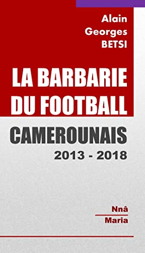 LA BARBARIE DU FOOTBALL CAMEROUNAIS