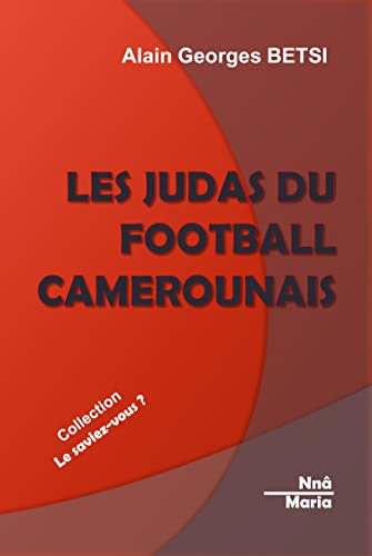 LES JUDAS DU FOOTBALL CAMEROUNAIS