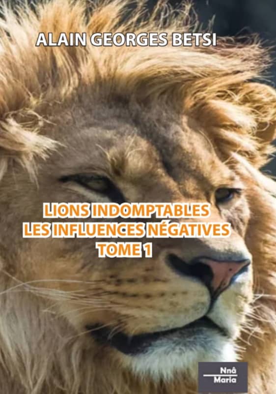 LIONS INDOMPTABLES-LES INFLUENCES NÉGATIVES TOME 1