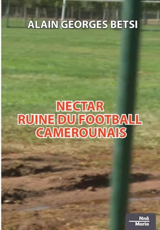 NECTAR-RUINE DU FOOTBALL CAMEROUNAIS