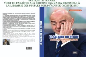 ÉDITIONS NNÂ MARIA- RENTRÉE LITTÉRAIRE 2026/LIVRE : LE SALAIRE DU PÉCHÉ, DÉCLIN DE GIANNI INFANTINO…
